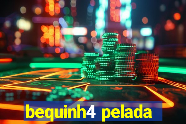 bequinh4 pelada